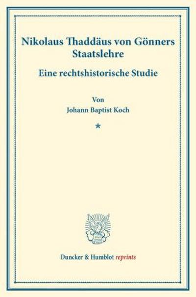 Nikolaus Thaddäus von Gönners Staatslehre.