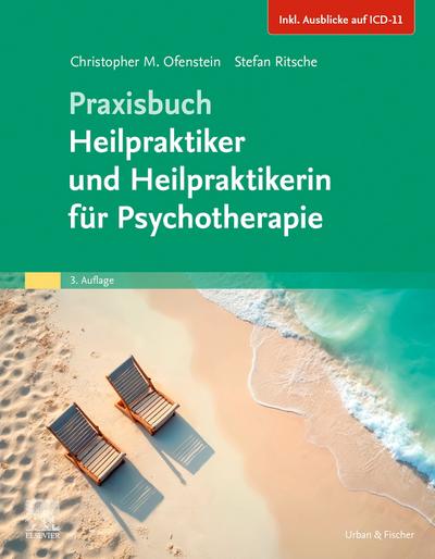 Praxisbuch Heilpraktikerinnen und Heilpraktiker  für Psychotherapie (Inkl. Ausblick auf die ICD-11)