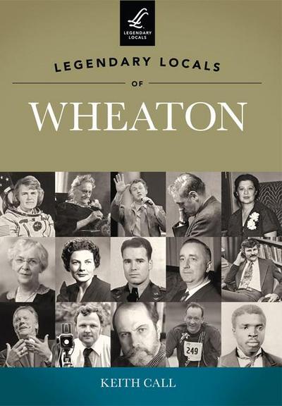Legendary Locals of Wheaton, Illinois