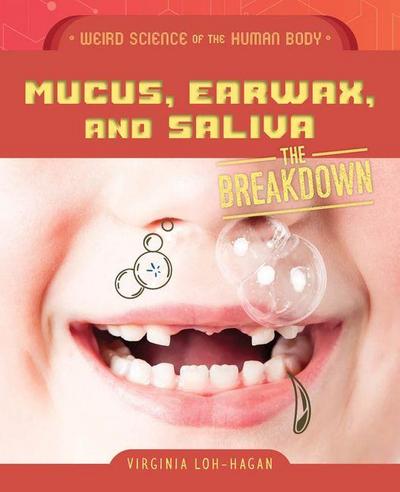 Mucus, Earwax, and Saliva