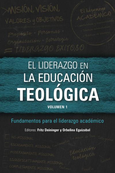 El liderazgo en la educación teológica, volumen 1