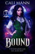 Bound (Thornbriar Academy, #2)