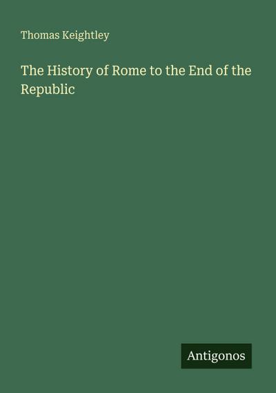 The History of Rome to the End of the Republic
