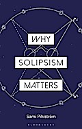 Why Solipsism Matters