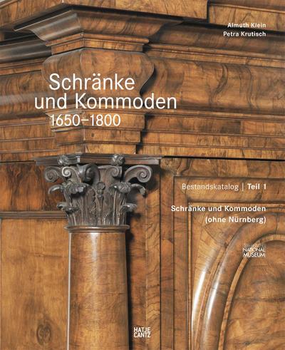 Schränke und Kommoden 1650-1800 im Germanischen Nationalmuseum: Bd. 1: Deutschsprachiger Raum ohne Nürnberg Bd. 2: Nürnberg (Gesamtkatalog Möbel des Germanischen Nationalmuseums Nürnberg)