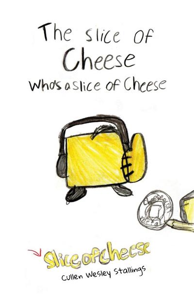 The Slice of Cheese Who’s a Slice of Cheese