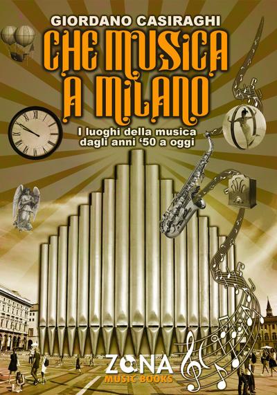 Che musica a Milano. I luoghi della musica dagli anni ’50 a oggi