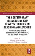 The Contemporary Relevance of John Dewey’s Theories on Teaching and Learning