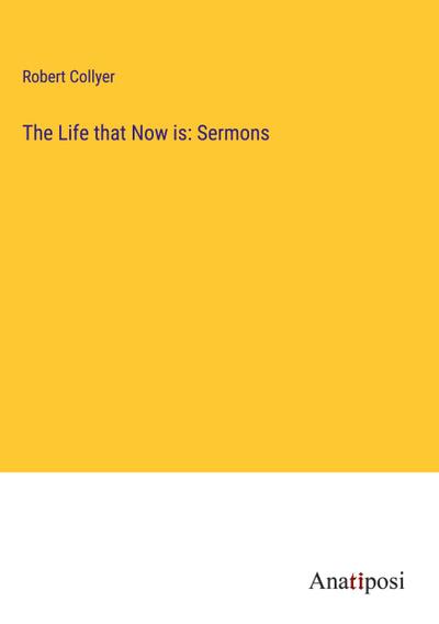 The Life that Now is: Sermons