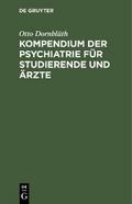Kompendium der Psychiatrie für Studierende und Ärzte