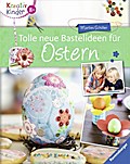 Kreativ Kinder: Tolle neue Bastelideen für Ostern