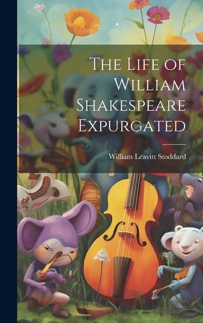 The Life of William Shakespeare Expurgated