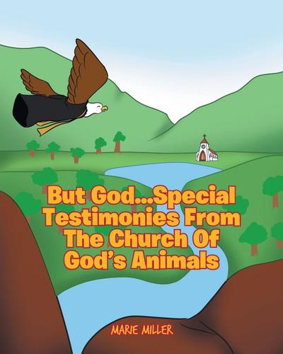 But God... Special Testimonies from the Church of God’s Animals