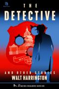 The Detective: And Other True Stories (The Stacks Reader Series, #5)
