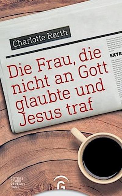 Die Frau, die nicht an Gott glaubte und Jesus traf