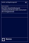 Die EEG-Ausschreibung als wettbewerbsförderndes Instrument der Energiewende (Kartell- und Regulierungsrecht)