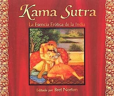 El Kama Sutra: Esencia Erotoca de la India