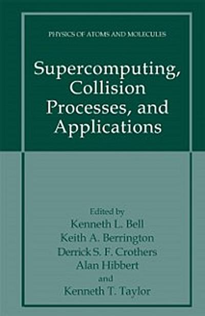 Supercomputing, Collision Processes, and Applications