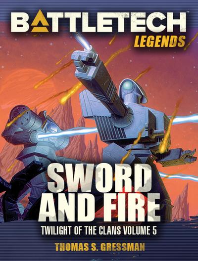 BattleTech Legends: Sword and Fire (Twilight of the Clans #5)