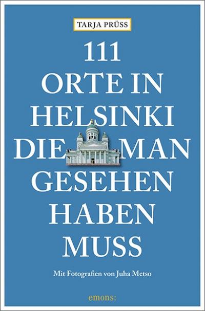 111 Orte in Helsinki, die man gesehen haben muss