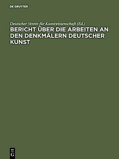 Bericht über die Arbeiten an den Denkmälern deutscher Kunst