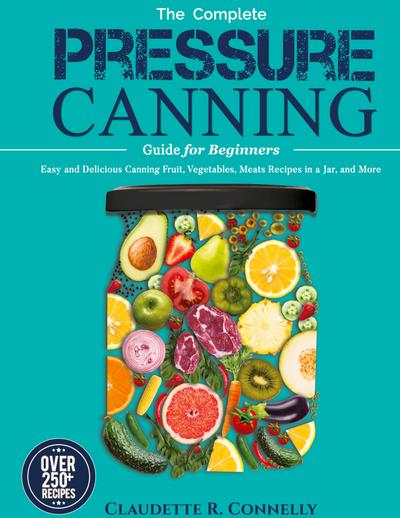 The Complete Pressure Canning Guide for Beginners