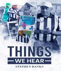 Things we Hear