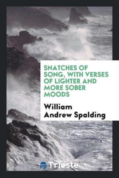 Snatches of song, with verses of lighter and more sober moods