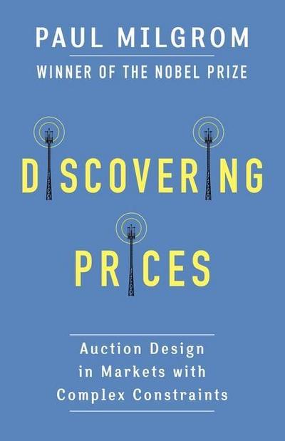 Discovering Prices - Auction Design in Markets with Complex Constraints