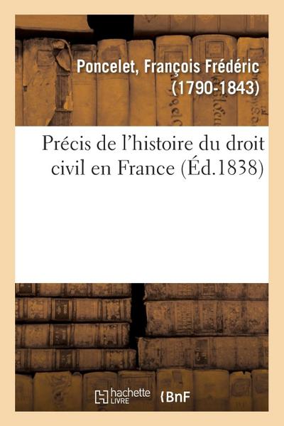 Précis de l’Histoire Du Droit Civil En France