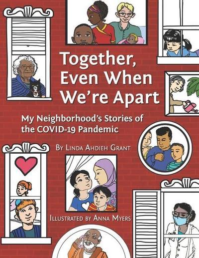 Together Even When We’re Apart: My Neigborhood’s Stories of the Covid-19 Pandemic