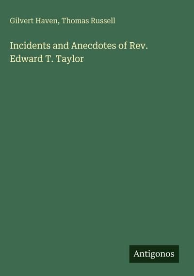 Incidents and Anecdotes of Rev. Edward T. Taylor