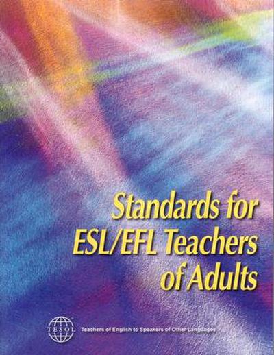 Standards for ESL/EFL Teachers of Adults