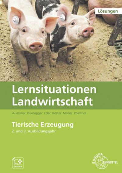 Lösungen zu 60064 Lernsituationen Landwirtschaft, Landwirt/-in Band 3 - Tierische Erzeugung