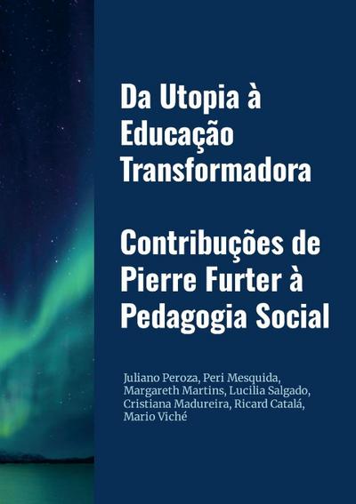 Da Utopia à Educação Transformadora. Contribuções de Pierre Furter à Pedagogia Social