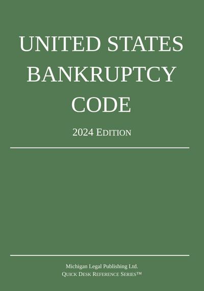 United States Bankruptcy Code; 2024 Edition