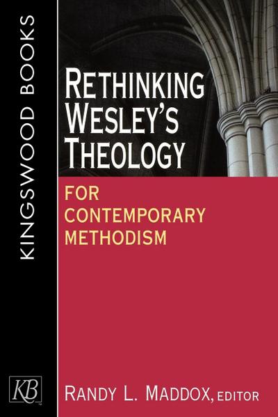 Rethinking Wesley’s Theology