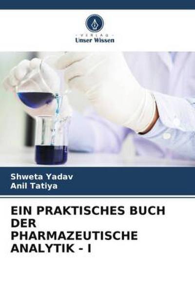 EIN PRAKTISCHES BUCH DER PHARMAZEUTISCHE ANALYTIK - I