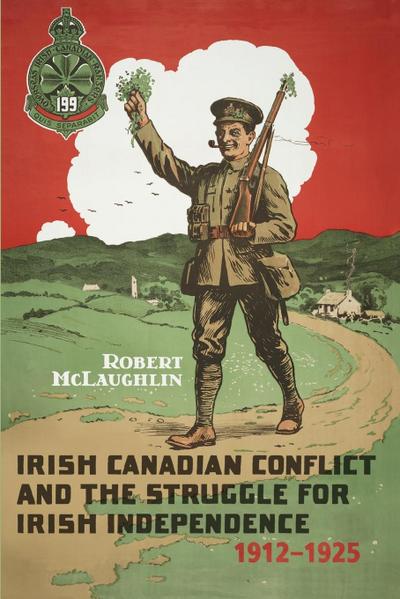 Irish Canadian Conflict and the Struggle for Irish Independence, 1912-1925