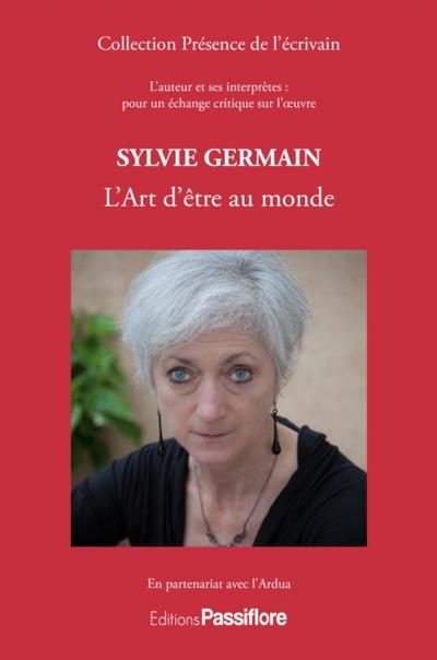 Sylvie Germain - L’’Art d’’être au monde