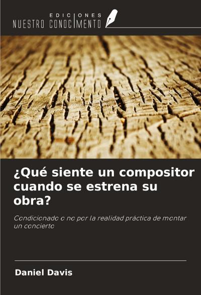 ¿Qué siente un compositor cuando se estrena su obra?