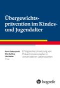 Übergewichtsprävention im Kindes– und Jugendalter: Grundlagen, Strategien und Interventionskonzepte in Lebenswelten