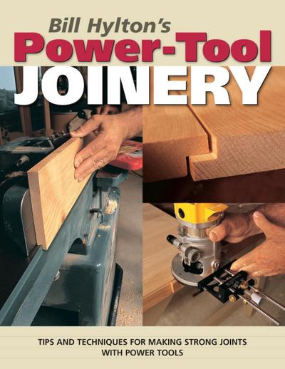 Bill Hylton’s Power-Tool Joinery