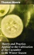 Theory and Practice, Applied to the Cultivation of