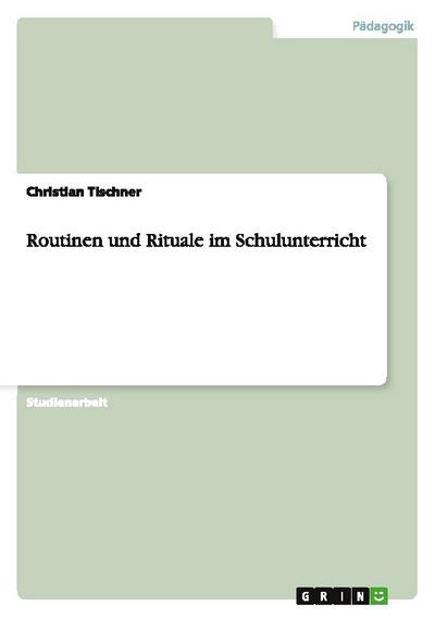 Routinen und Rituale im Schulunterricht