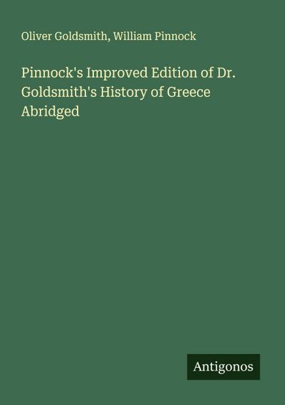 Pinnock’s Improved Edition of Dr. Goldsmith’s History of Greece Abridged