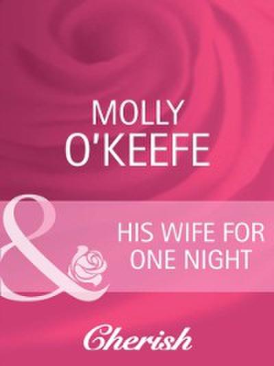 His Wife for One Night (Mills & Boon Cherish) (Marriage of Inconvenience, Book 15)