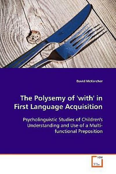 The Polysemy of ’with’ in First Language Acquisition