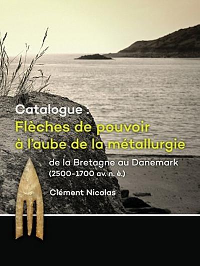 Catalogue: Flèches de pouvoir à l’aube de la métallurgie de la Bretagne au Danemark (2500-1700 av. n. è.)