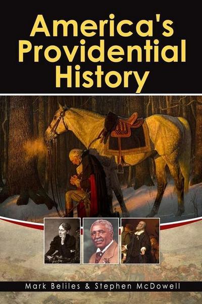 America’s Providential History: Biblical Principles of Education, Government, Politics, Economics, and Family Life (Revised and Expanded Version)